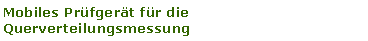 Textfeld: Mobiles Prfgert fr die Querverteilungsmessung